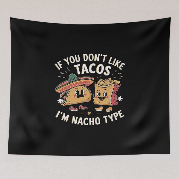 Item preview, Taco Lover Humor - If You Don’t Like Tacos, I’m Nacho Type designed and sold by love3617.