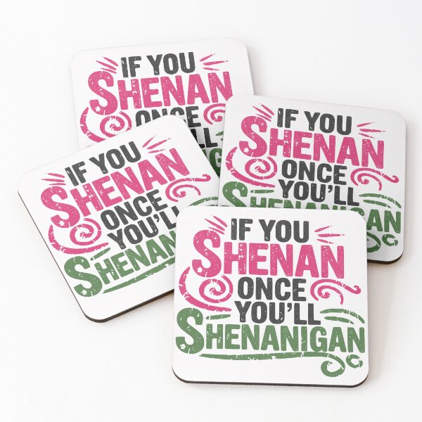 Item preview, If You Shenan Once You'll Shenanigan designed and sold by Beanster-nl.