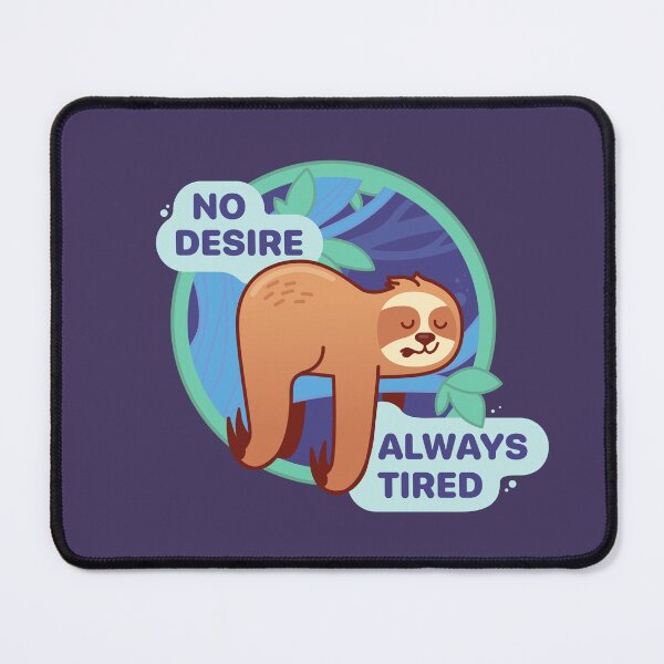 Item preview, No Desire, Always Tired designed and sold by SombreroCraft.