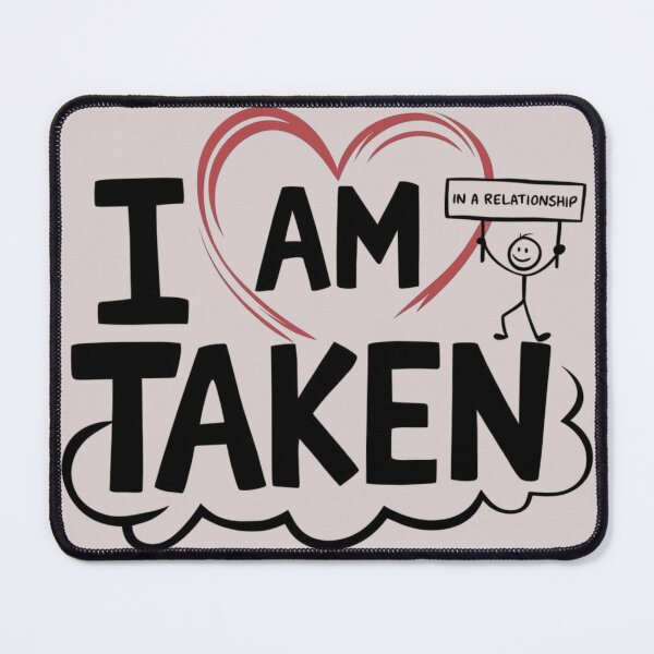 Item preview, I Am Taken, I Am in a Relationship – Fun Relationship Statement Design designed and sold by ArtSeeker01.