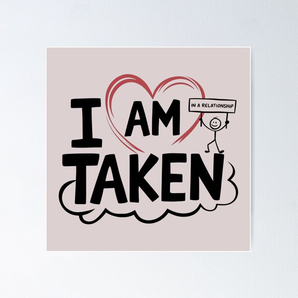 Item preview, I Am Taken, I Am in a Relationship  – Fun Relationship Statement Design designed and sold by ArtSeeker01.