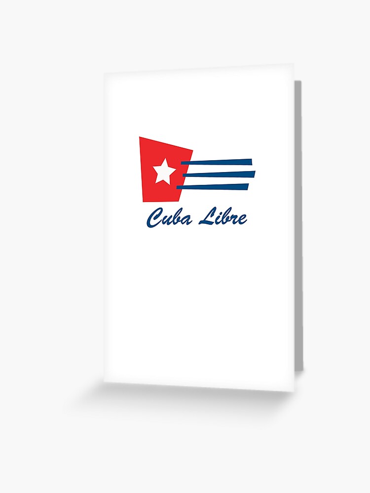 Download Cuba Libre Free Cuba Cuban Flag Greeting Card By Vintageblue Redbubble