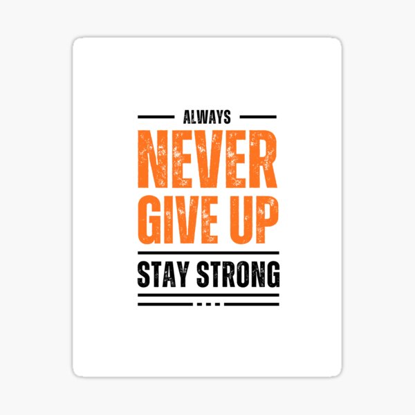 Item preview, Never Give Up, Always Stay Strong designed and sold by Wildlife Shopthrift.