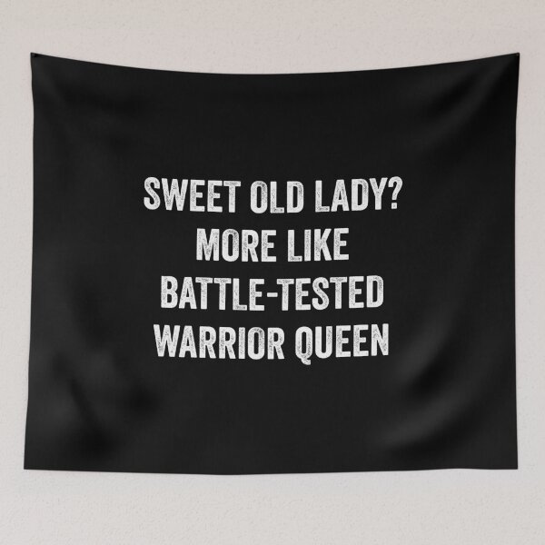 Item preview, Sweet Old Lady More Like Battle-Tested Warrior Queen designed and sold by kevzadevinca.
