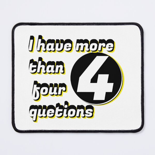 Item preview, I Have More Than Four Questions designed and sold by ArtsyExplorer.