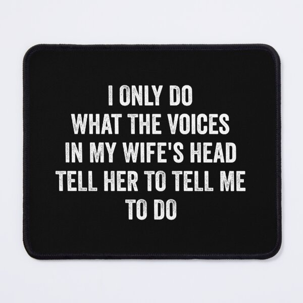 Item preview, I Only Do What The Voices In My Wife's Head Tell Her To Tell Me To Do - Funny Husband GIft designed and sold by kevzadevinca.