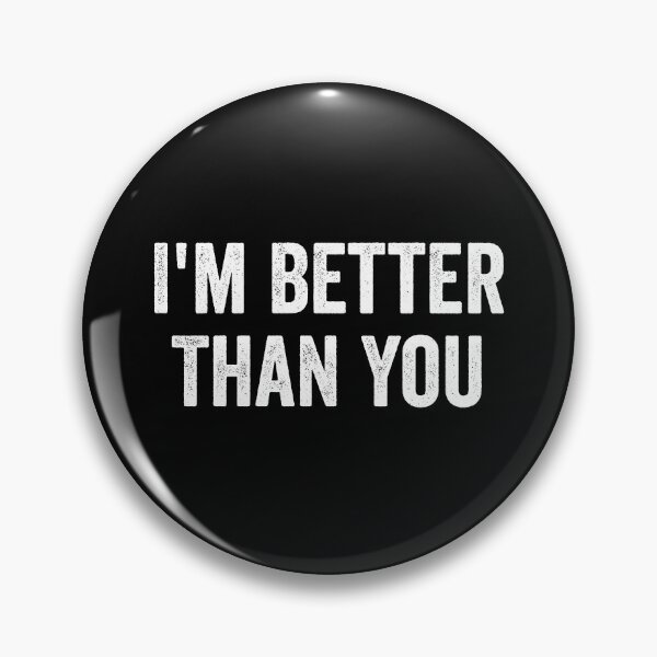 Item preview, I'm Better Than You - Motivational Funny Saying designed and sold by kevzadevinca.