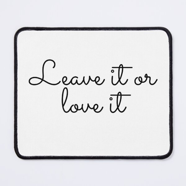 Item preview, Leave it or love it designed and sold by StatusRing-in.