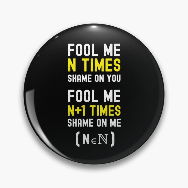 Item preview, Fool Me N Times Shame on Me Fool Me N+1 Times shame on you : Funny and hilarious Math Gift designed and sold by thegiftedadult.
