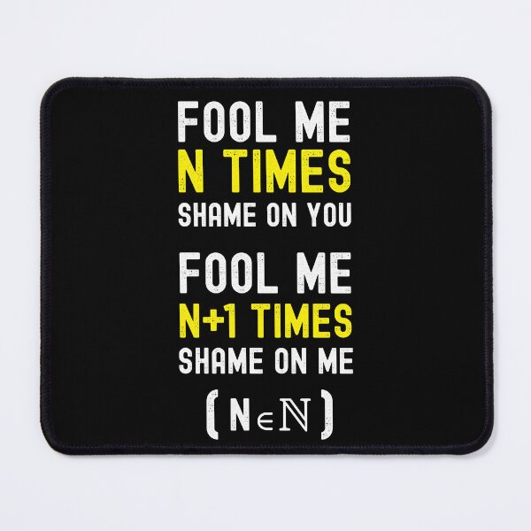 Item preview, Fool Me N Times Shame on Me Fool Me N+1 Times shame on you : Funny and hilarious Math Gift designed and sold by thegiftedadult.