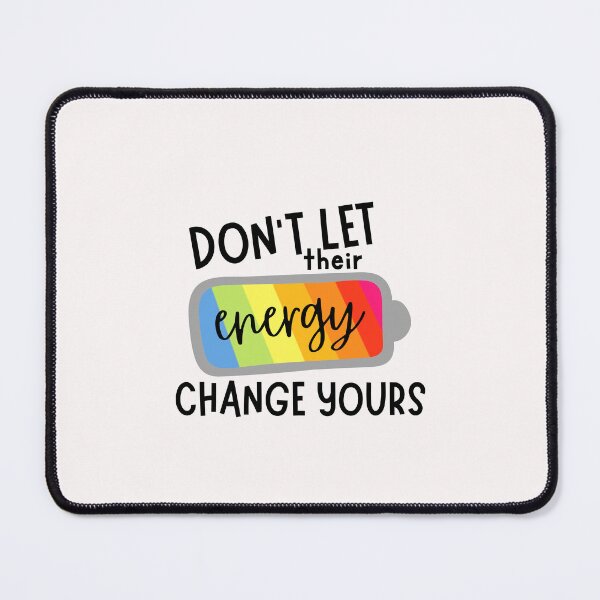 Item preview, Don't let their energy change yours designed and sold by PeachyLitchi.