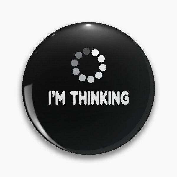 Item preview, I'm Thinking for Geeks Nerds Programmers Funny Loading Buffering Processing designed and sold by clothesy7.