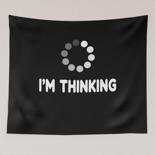 Item preview, I'm Thinking for Geeks Nerds Programmers Funny Loading Buffering Processing designed and sold by clothesy7.