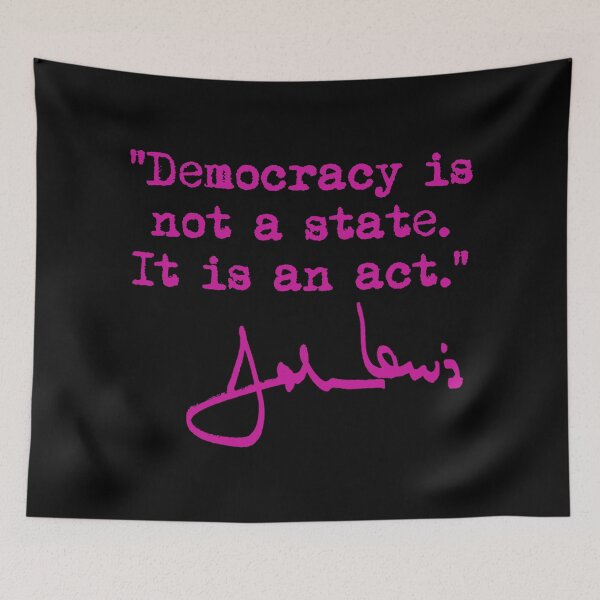 Item preview, Democracy is not a State It is an Act - John Lewis (berry signature) designed and sold by Thelittlelord.