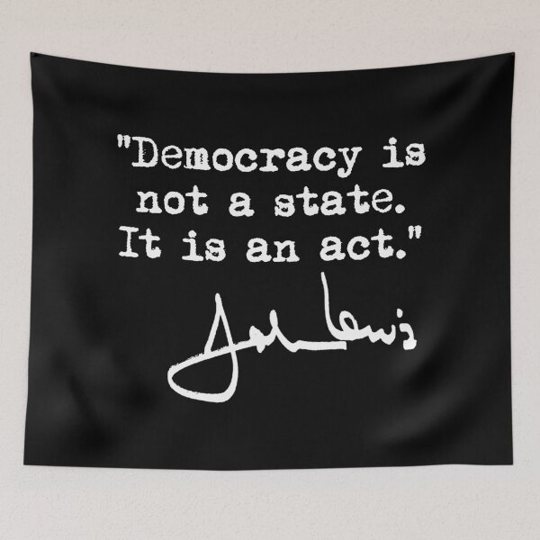 Item preview, Democracy is not a State It is an Act - John Lewis (white signature) designed and sold by Thelittlelord.