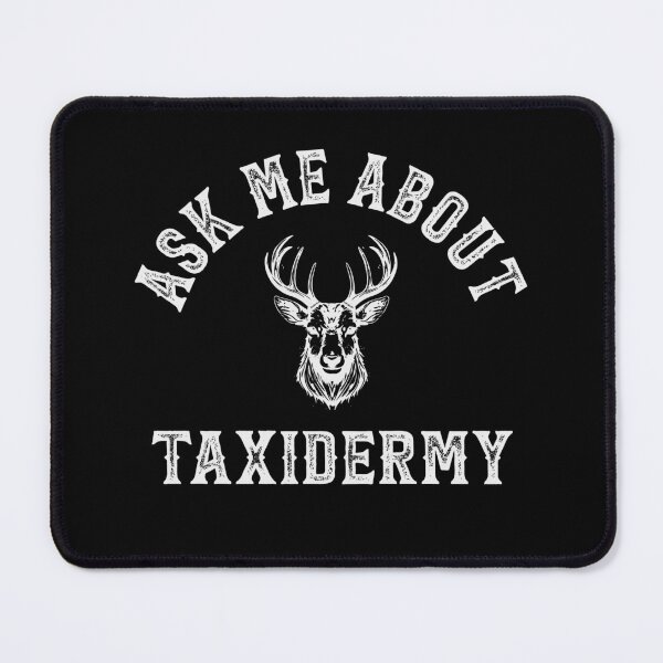 Item preview, Funny Taxidermist -  Ask Me About Taxidermy designed and sold by tmerchtrends.