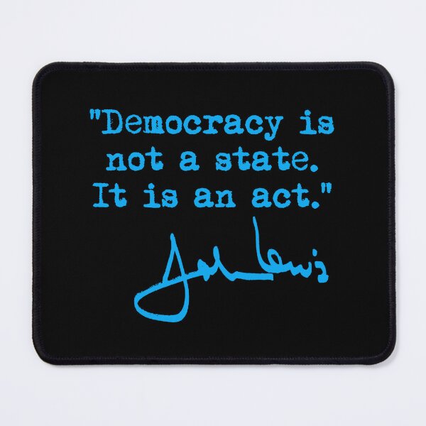 Item preview, Democracy is not a State It is an Act - John Lewis (blue signature) designed and sold by Thelittlelord.