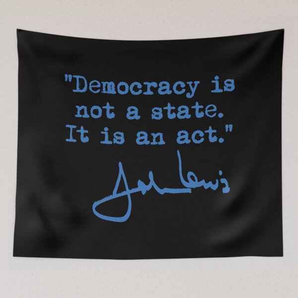 Item preview, Democracy is not a State It is an Act - John Lewis (steel blue signature) designed and sold by Thelittlelord.