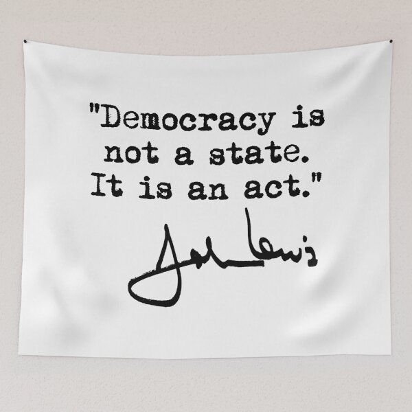 Item preview, Democracy is not a State It is an Act - John Lewis (black signature) designed and sold by Thelittlelord.