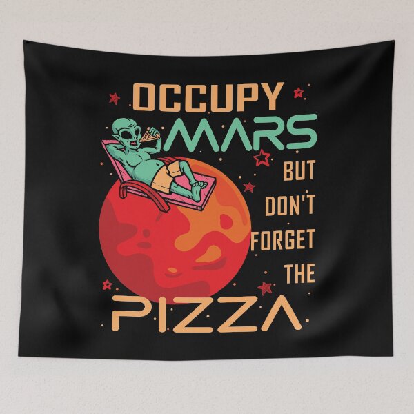 Item preview, FUNNY OCCUPY MARS BUT DON'T FORGET THE PIZZA  designed and sold by FlutteringWings.