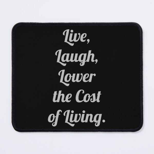 Item preview, Live, Laugh, Lower the cost of Living. designed and sold by D2Kvirus.