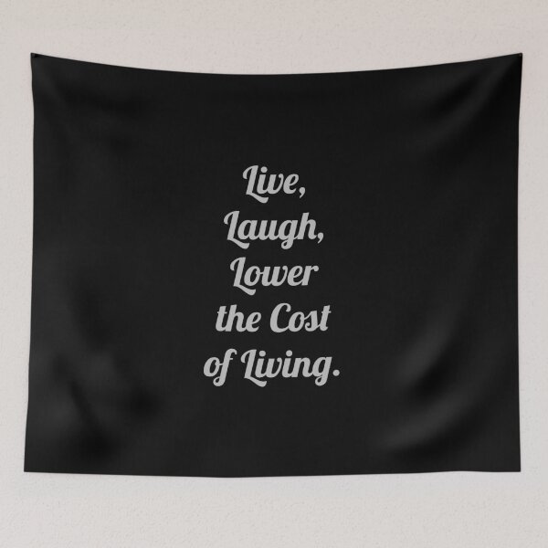 Item preview, Live, Laugh, Lower the cost of Living. designed and sold by D2Kvirus.
