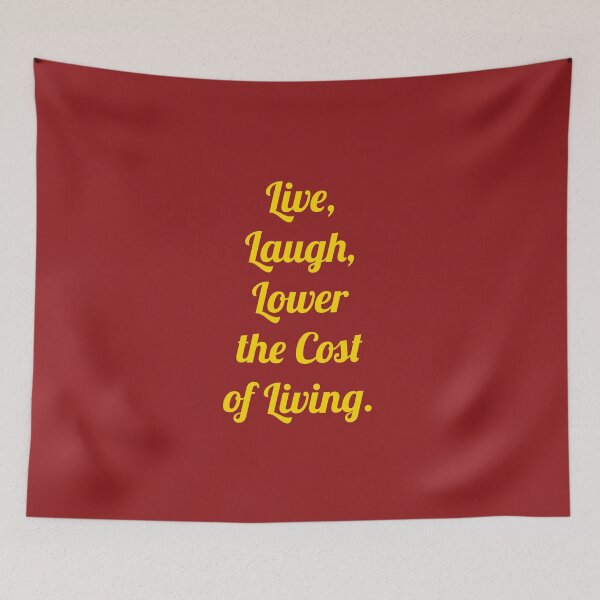 Item preview, Live, Laugh, Lower the cost of Living. designed and sold by D2Kvirus.