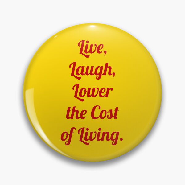 Item preview, Live, Laugh, Lower the cost of Living. designed and sold by D2Kvirus.