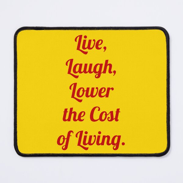 Item preview, Live, Laugh, Lower the cost of Living. designed and sold by D2Kvirus.