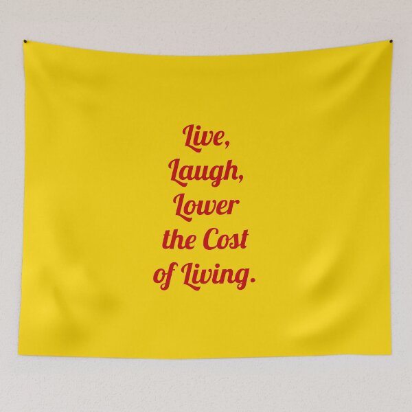 Item preview, Live, Laugh, Lower the cost of Living. designed and sold by D2Kvirus.