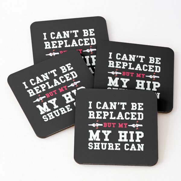 Item preview, "I can't be replaced but my hip sure can" designed and sold by Felinefinesse.
