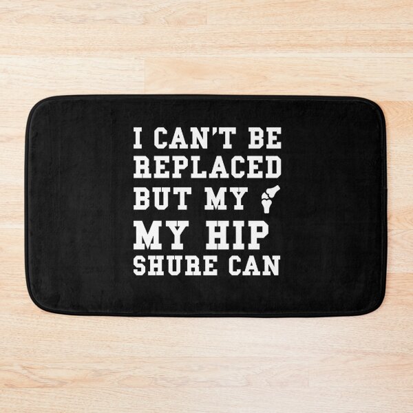 Item preview,  "I can't be replaced but my hip sure can" designed and sold by Felinefinesse.