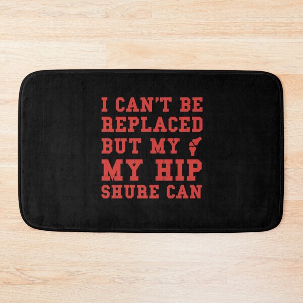 Item preview,  "I can't be replaced but my hip sure can" designed and sold by Felinefinesse.