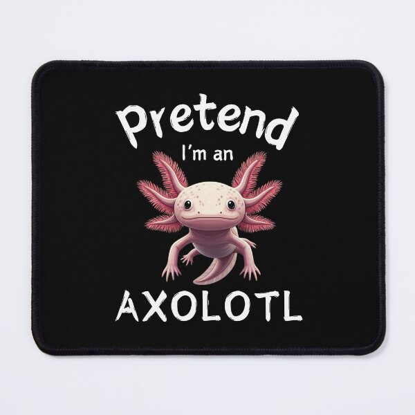 Item preview, Pretend I'm an Axolotl designed and sold by Spreading Smile.