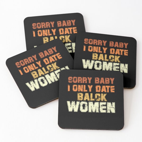 Item preview, Sorry baby, I only date black women designed and sold by Felinefinesse.