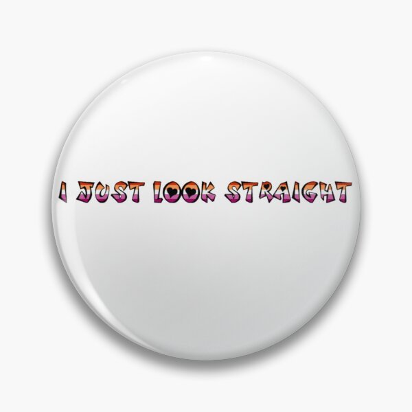 Item preview, I Just Look Straight Lesbian Gay Meme designed and sold by feardeargcrafts.
