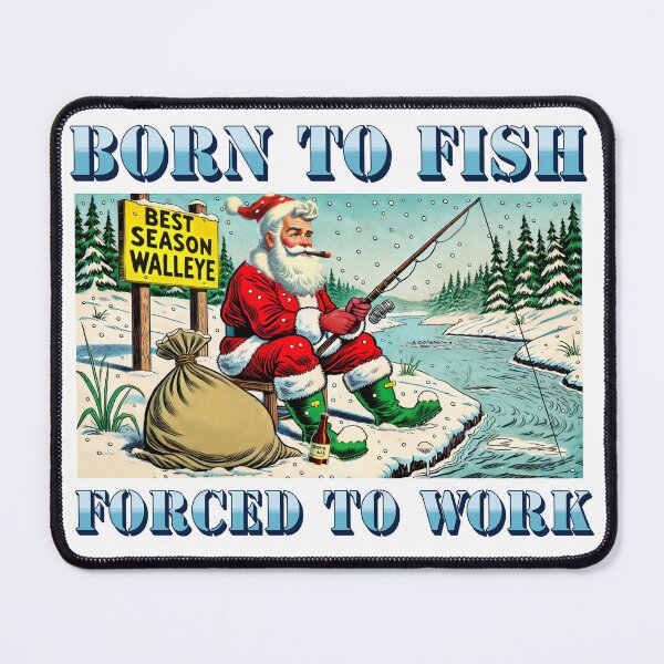 Item preview, Born to Fish, Forced to Work - Santa shift off designed and sold by TEE2SCOUT.