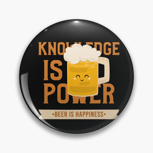 Item preview, Knowledge Is Power Beer Is Happiness designed and sold by S Diaz.