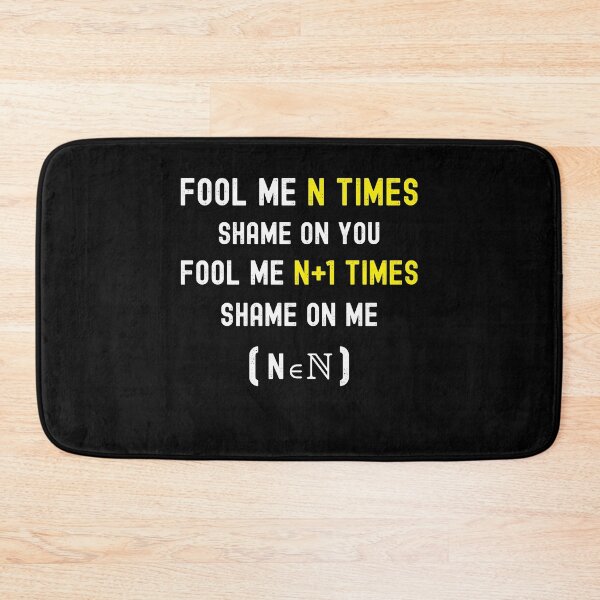 Item preview, Fool Me N Times Shame on Me Fool Me N+1 Times shame on you : Funny and hilarious Math Gift designed and sold by thegiftedadult.
