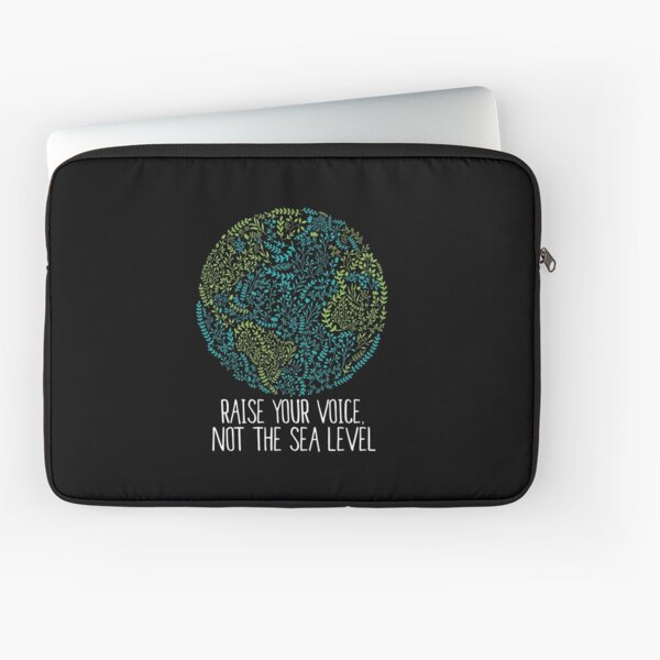 Raise Your Voice Not Sea Level Earth Day 2018 Design Laptop Sleeve