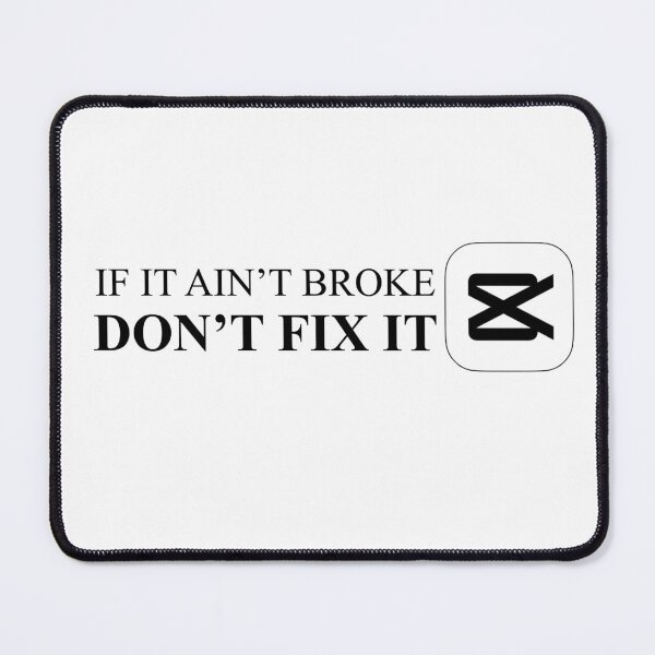 Item preview, If It Ain't Broke - CapCut designed and sold by P51-Pictures.