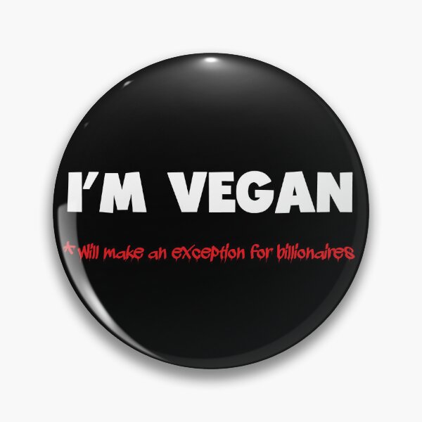 Item preview, I’m Vegan, Except for Billionaires designed and sold by Glimpse-of-Hope.