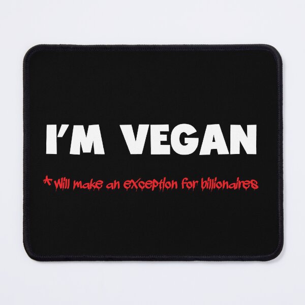 Item preview, I’m Vegan, Except for Billionaires designed and sold by Glimpse-of-Hope.