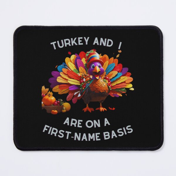 Item preview, Thanksgiving Humor - Turkey and I Are On A First-Name Basis designed and sold by Maylene1.