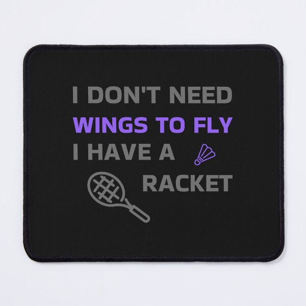 Item preview, I DON'T NEED WINGS TO FLY, I HAVE A RACKET designed and sold by AKreation.