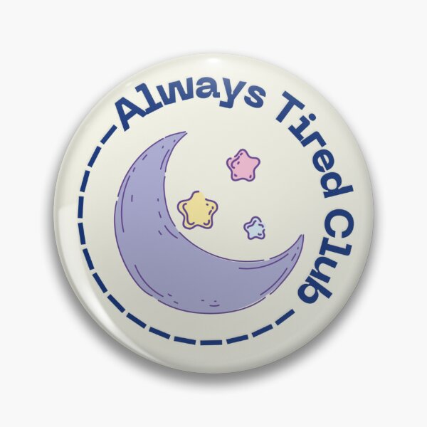 Item preview, Always Tired Club designed and sold by BettyWell.