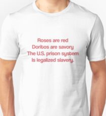 Roses Are Red Doritos Are Savory The U.S. Prison System Is Legalized Slavery T Shirt Unisex T-Shirt