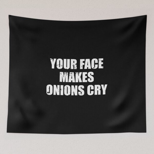 Item preview, Your Face Makes Onions Cry - Funny Insult designed and sold by mhernaevily.