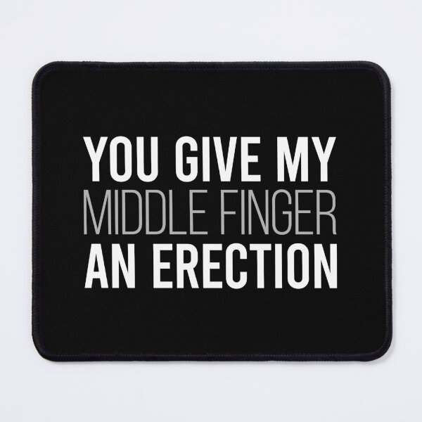 Item preview, You Give My Middle Finger An Erection - Funny Sarcasm Saying designed and sold by zhilwahesani.