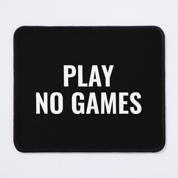 Item preview, Play No Games - Funny Saying designed and sold by zhilwahesani.